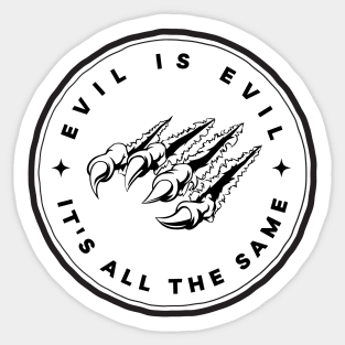 Evil is Evil - It's All the Same - Fantasy - Witcher Sticker